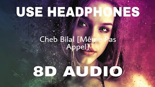 Cheb Bilal ¶ Même Pas Appel  8D AUDIO  🎧🎧 [upl. by Ecnarual]