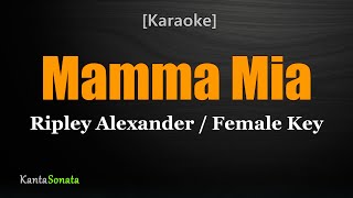 Mamma Mia  Ripley Alexander Female Key  Karaoke Version [upl. by Andy417]