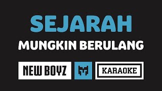 Karaoke  New Boyz  Sejarah Mungkin Berulang [upl. by Yleak]