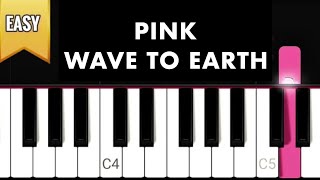 Pink  Wave To Earth  Easy Tutorial Piano [upl. by Lletram140]