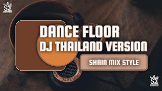 DJ THAILAND DANCE FLOOR  SHAIN MIX STYLE [upl. by Haila]