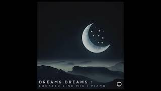 Dreams Dreams  Located Link Mix  피아노 [upl. by Randolf]