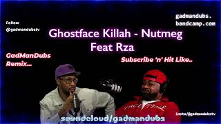 Ghostface Killah Nutmeg Feat Rza GadManDubs Remix [upl. by Oren]