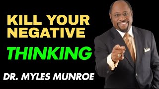 Kill Your Negative Thinking  Motivational Speech Myles Munroe Today Speech [upl. by Elladine]