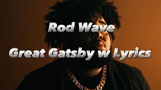 Rod Wave  Great Gatsby Lyrics [upl. by Urbain]