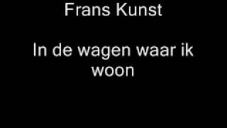 Frans Kunst  In de wagen waar ik woon [upl. by Corilla]