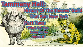 Tammany Hall the Thieves Guild that Ran New York Part 2 [upl. by Roxana]