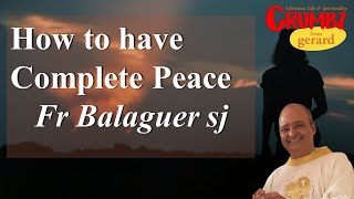 How to have Complete Peace  Fr Balaguer sj  3 Minute Reflections [upl. by Gnolb958]