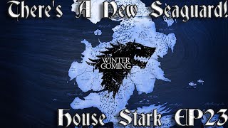 23 Theres A New Seaguard  House Stark Campaign  Game Of Thrones Fire and Blood [upl. by Harden]