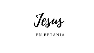 Jesús en Betania  Transmisión en vivo [upl. by Valorie]