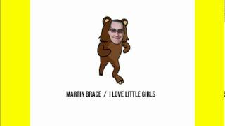 Martin Brace feat Pedo Bear  I Love Little Girls [upl. by Ogden]