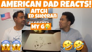 Aitch Ed Sheeran  My G AMERICAN DAD REACTS 🇺🇸 [upl. by Eesyak]