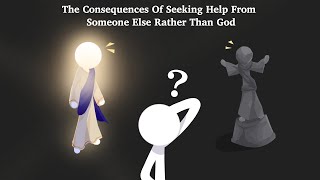 The Consequences Of Seeking Help From Someone Else Rather Than God [upl. by Ecilahs]