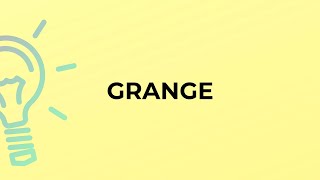 What is the meaning of the word GRANGE [upl. by Nahoj]