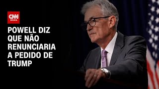 Powell diz que não renunciaria a pedido de Trump  CNN 360º [upl. by Yerffoeg]