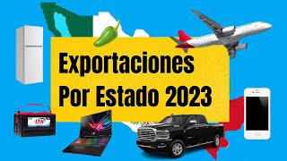 Exportaciones de México 2023 Por Estado [upl. by Tommi]