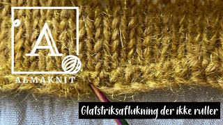 Aflukning af glatstrik som ikke ruller Nonroll stockinette bind off  AlmaKnit [upl. by Adelric992]