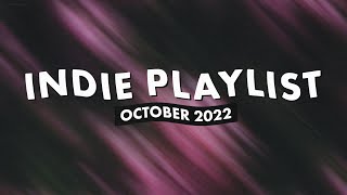 Indie Playlist  Best of October 2022 [upl. by Lenoyl166]