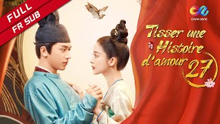 【VOSTFR】 《Tisser une Histoire damour》 EP27 Coulee Nazha  Timmy Xu 风起霓裳 [upl. by Bahe]