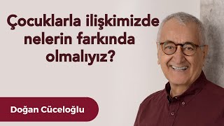 Çocuklarla ilişkimizde nelerin farkında olmalıyız [upl. by Maude394]