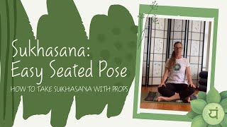 How to Take Sukhasana The Easy notsoeasy Pose with Props [upl. by Yelah]