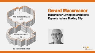 MasterClass Baksteen Gerard Maccreanor Maccreanor Lavington architects keynote  Making City [upl. by Quintina]