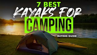 BEST KAYAKS FOR CAMPING 7 Kayaks For Camping 2023 Buying Guide [upl. by Kcirederf]