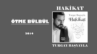 Turgay Başyayla  Ötme Bülbül [upl. by Llertnahs725]