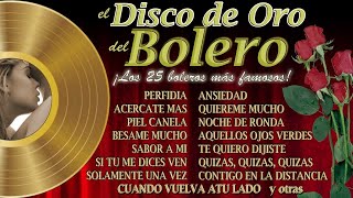 El Disco de Oro del Bolero  ¡los 25 boleros más famosos [upl. by Natalee]