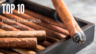 Mi Top 10 Puros Mexicanos  Bryan Maldonado LP4 Cigar Club [upl. by Oicnaneb438]