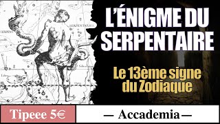 Le Serpentaire  L’énigme du 13ème signe du Zodiaque [upl. by Nanice]