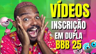 COMO É OS VÍDEOS DE INSCRIÇÃO BBB 25 EM DUPLA [upl. by Nerot]