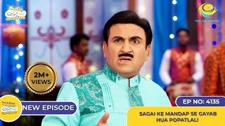 NEW Ep 4135  Sagai Ke Mandap Se Gayab Hua Popatlal I Taarak Mehta Ka Ooltah Chashmah [upl. by Eissel]