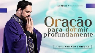 Oração para dormir profundamente  Padre Adriano Zandoná [upl. by Ofella]