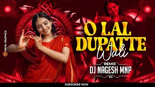 O LAL DUPATTE WALI REMIX  TAPORI DANCE MIX 2024  DJ NAGESH MNP [upl. by Caresa890]