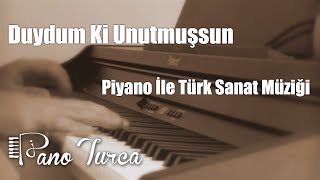 Duydum Ki Unutmuşsun  Enstrümantal Piyano [upl. by Chung875]