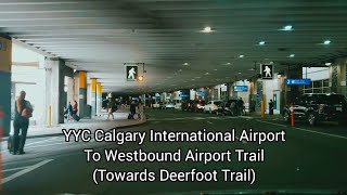 Driving from YYC Calgary International Airport Arrivals to Deerfoot TrailWest Airport Trail [upl. by Antoine]