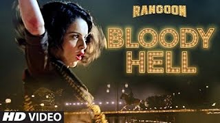 Bloody Hell Full Video Song  Rangoon  Saif Ali Khan Kangana Ranaut Shahid Kapoor [upl. by Hebert846]