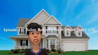 Julian’s Mediocre Life Episode 11 Julian Babysits his Brothers part 13 [upl. by Nadabus]