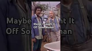 Fred Sanford Maybe I Caught It Off Some Woman sanfordandsontvshow classic comedy shorts [upl. by Alyosha182]