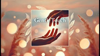 Gentle Touch  A Quiet and Tender Tune  Love and Intimacy [upl. by Nosemyaj]