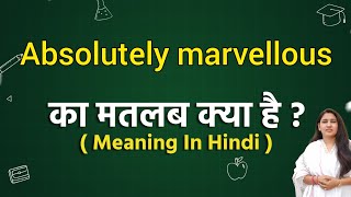 Absolutely marvellous meaning in hindi  Absolutely marvellous ka matlab kya hota hai  Word meaning [upl. by Rooney]