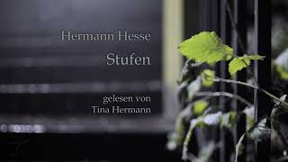 Stufen  Hermann Hesse  1941  gelesen von Tina Hermann [upl. by Neerhtak]