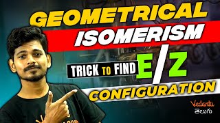 Geometrical Isomerism  Trick To Find EZ Configuration  Chemistry  Vedantu Telugu [upl. by Carri]