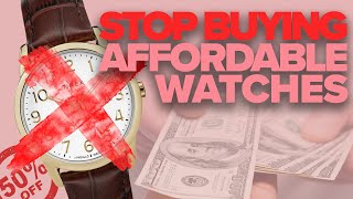 Stop Buying So Many Affordable Watches [upl. by Enilraep]