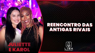 KAROL CONKÁ E JULIETTE SE REENCONTRAM  LINK PODCAST [upl. by Edelson]