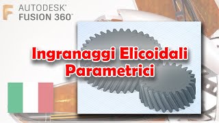 Ingranaggi Parametrici Elicoidali Fusion 360  Tutorial ITA [upl. by Notlrahc585]