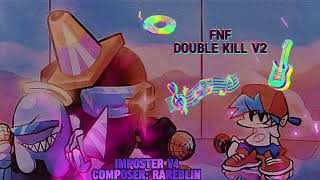 FNF Imposter V4 Double kill v2 OST [upl. by Utley]