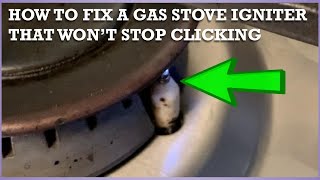 How To Fix A Gas Stove Igniter That Wont Stop Clicking [upl. by Dijam524]