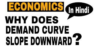 Micro Economics  Why does Demand curve Slope downward  Chapter  Theory of Demand [upl. by Fortier436]